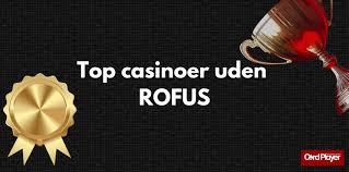 Casinospil Uden ROFUS Betal Med Lethed og Nyd Spiloplevelsen Casinospil Uden ROFUS Betal Med Lethed og Nyd Spiloplevelsen